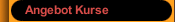 Angebot Kurse