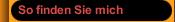 So finden Sie mich